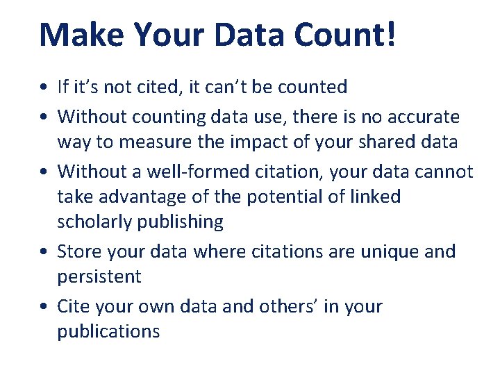 Make Your Data Count! • If it’s not cited, it can’t be counted •