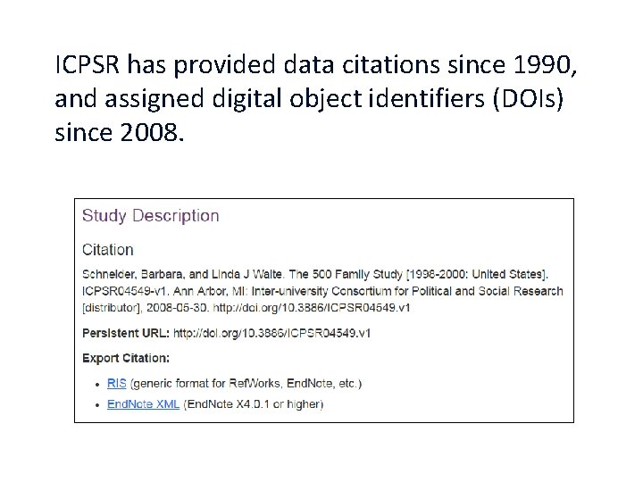 ICPSR has provided data citations since 1990, and assigned digital object identifiers (DOIs) since