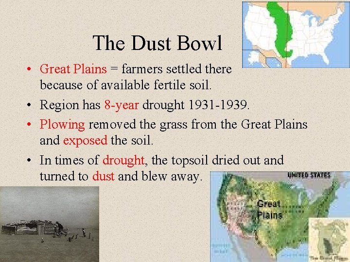 The Dust Bowl • Great Plains = farmers settled there because of available fertile