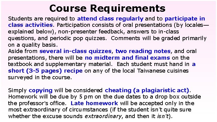 Course Requirements Students are required to attend class regularly and to participate in class