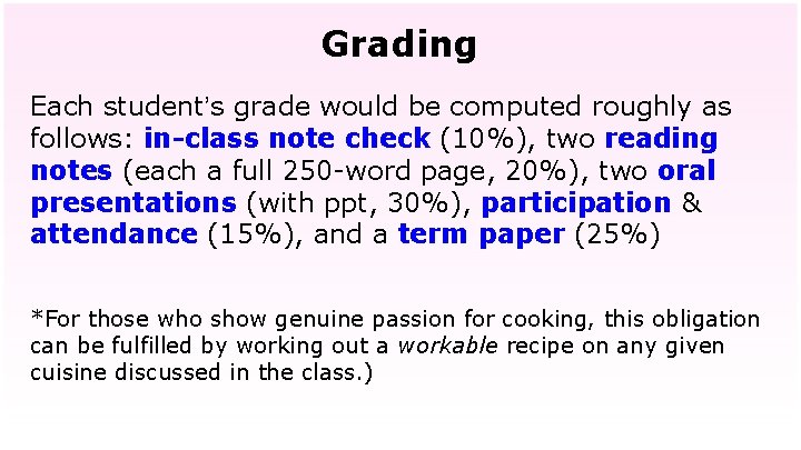 Grading Each student’s grade would be computed roughly as follows: in-class note check (10%),