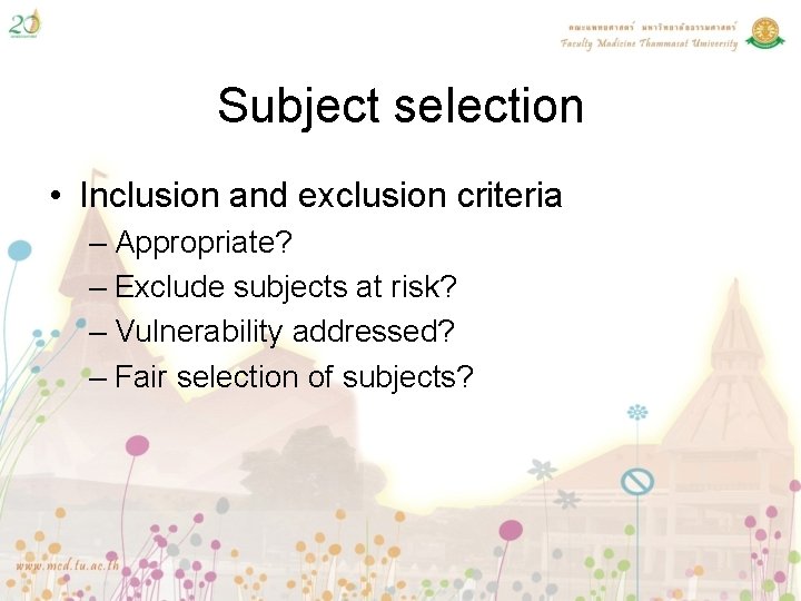 Subject selection • Inclusion and exclusion criteria – Appropriate? – Exclude subjects at risk?