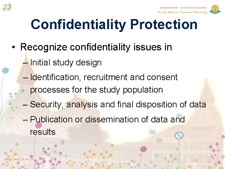 Confidentiality Protection • Recognize confidentiality issues in – Initial study design – Identification, recruitment