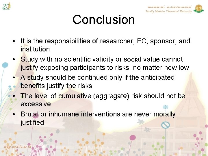 Conclusion • It is the responsibilities of researcher, EC, sponsor, and institution • Study