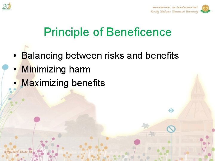 Principle of Beneficence • Balancing between risks and benefits • Minimizing harm • Maximizing