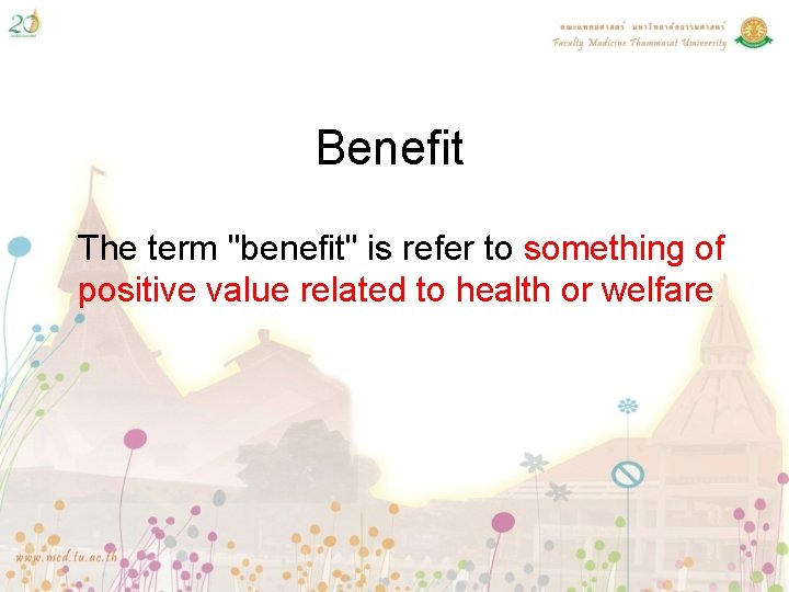 Benefit The term "benefit" is refer to something of positive value related to health