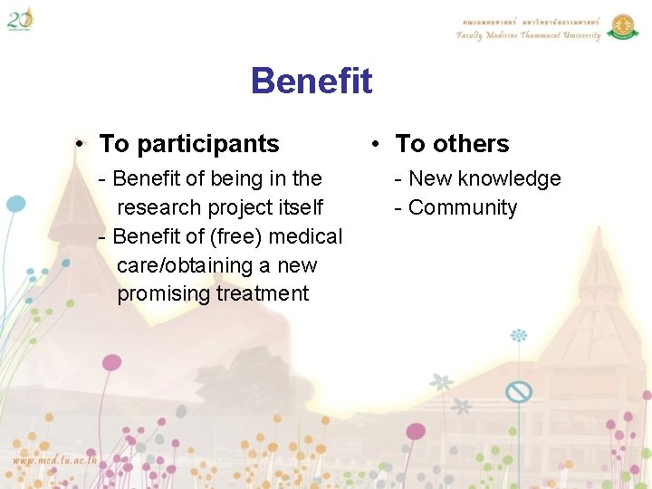 Benefit • To participants - Benefit of being in the research project itself -