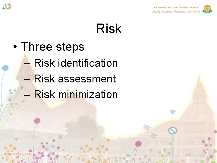 Risk • Three steps – Risk identification – Risk assessment – Risk minimization 