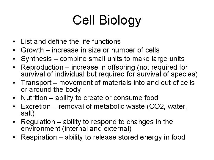 Cell Biology • • • List and define the life functions Growth – increase