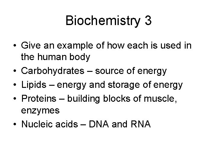 Biochemistry 3 • Give an example of how each is used in the human