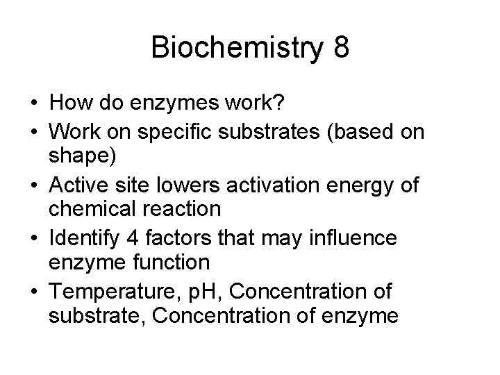 Biochemistry 8 • How do enzymes work? • Work on specific substrates (based on