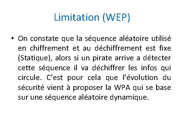Limitation (WEP) • On constate que la séquence aléatoire utilisé en chiffrement et au