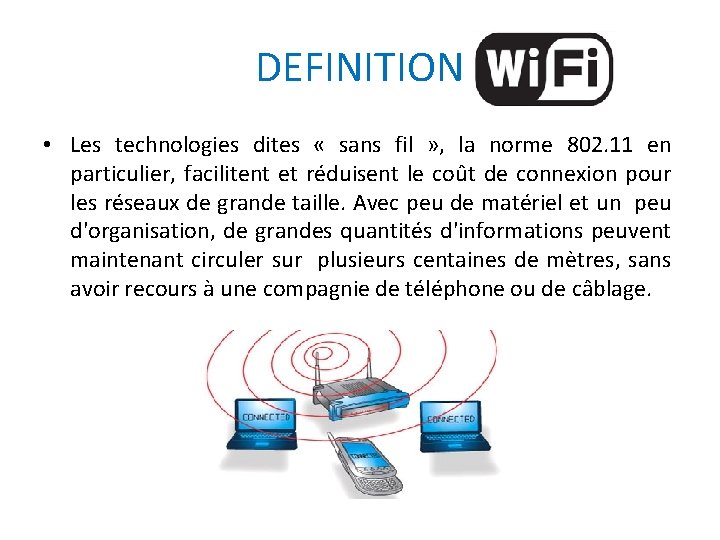 DEFINITION • Les technologies dites « sans fil » , la norme 802. 11