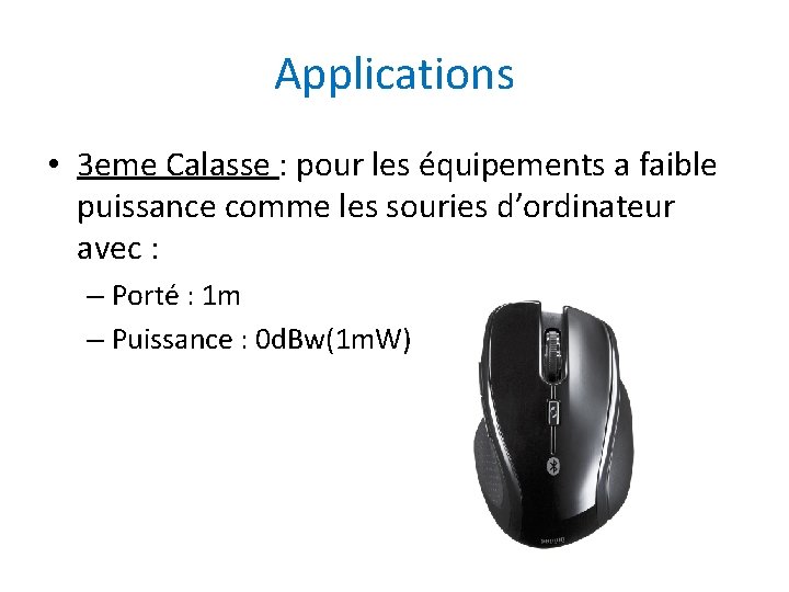 Applications • 3 eme Calasse : pour les équipements a faible puissance comme les