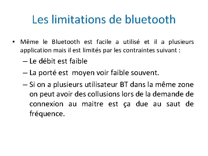 Les limitations de bluetooth • Même le Bluetooth est facile a utilisé et il