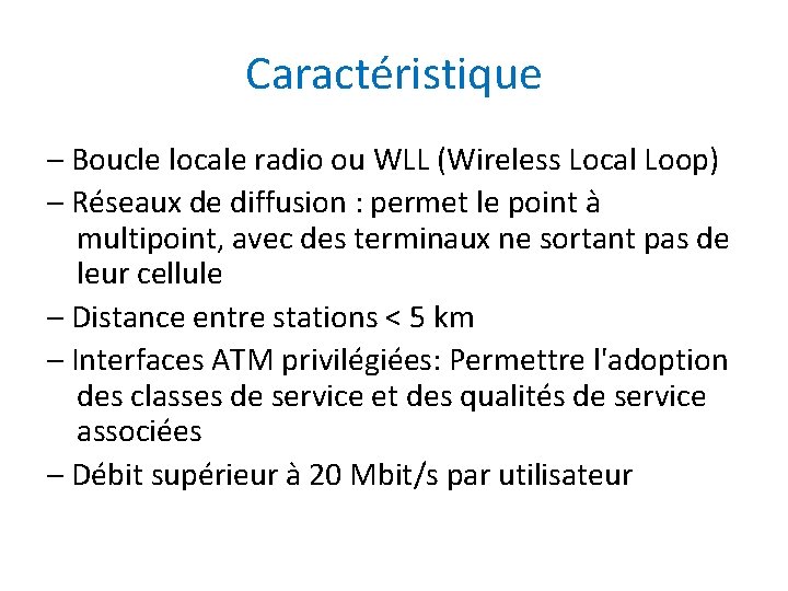 Caractéristique – Boucle locale radio ou WLL (Wireless Local Loop) – Réseaux de diffusion