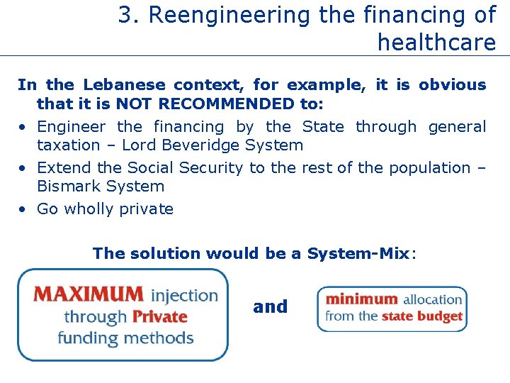 3. Reengineering the financing of healthcare In the Lebanese context, for example, it is