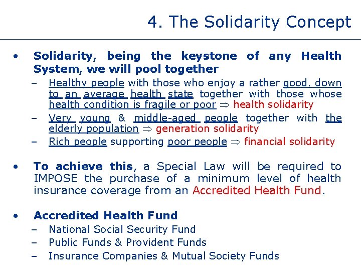 4. The Solidarity Concept • Solidarity, being the keystone of any Health System, we