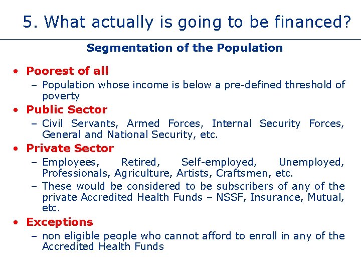 5. What actually is going to be financed? Segmentation of the Population • Poorest