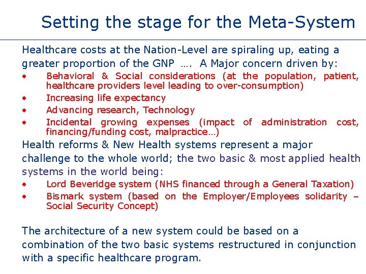 Setting the stage for the Meta-System Healthcare costs at the Nation-Level are spiraling up,
