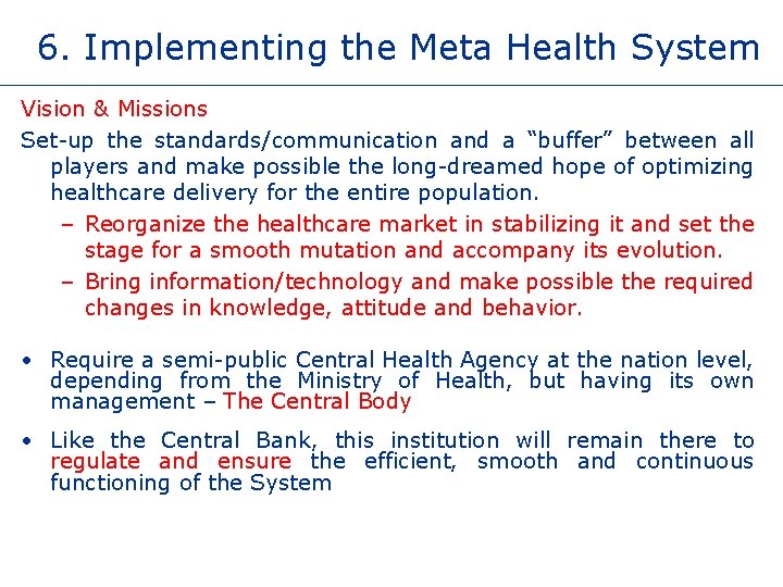 6. Implementing the Meta Health System Vision & Missions Set-up the standards/communication and a