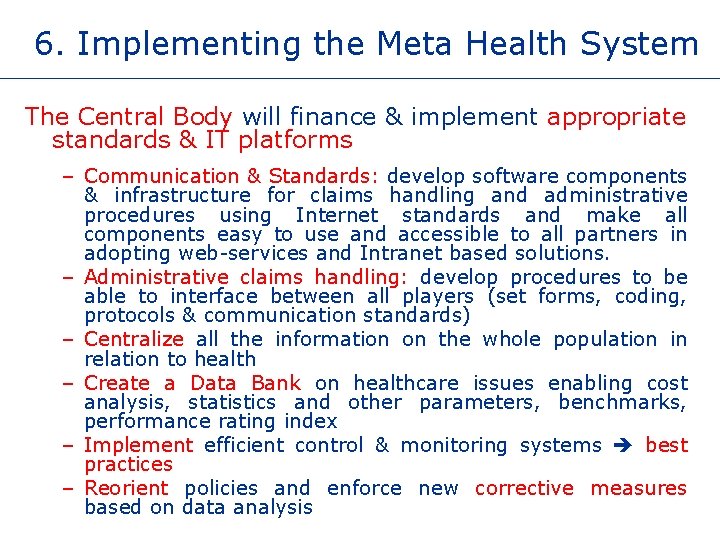 6. Implementing the Meta Health System The Central Body will finance & implement appropriate