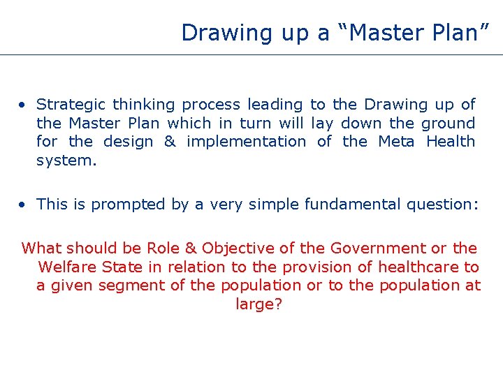 Drawing up a “Master Plan” • Strategic thinking process leading to the Drawing up