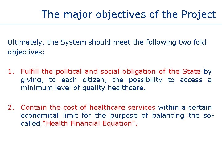 The major objectives of the Project Ultimately, the System should meet the following two