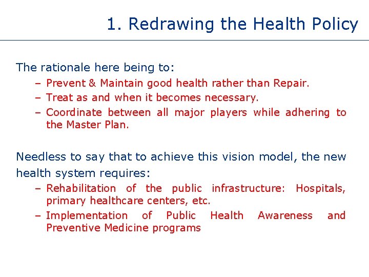 1. Redrawing the Health Policy The rationale here being to: – Prevent & Maintain