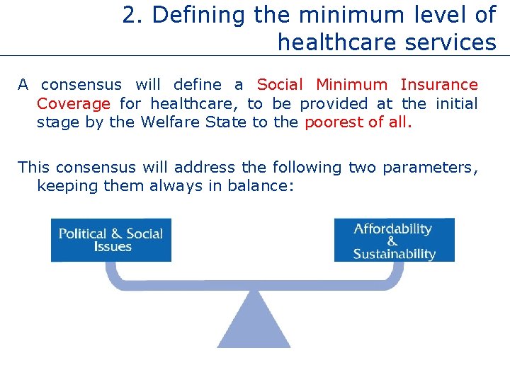 2. Defining the minimum level of healthcare services A consensus will define a Social