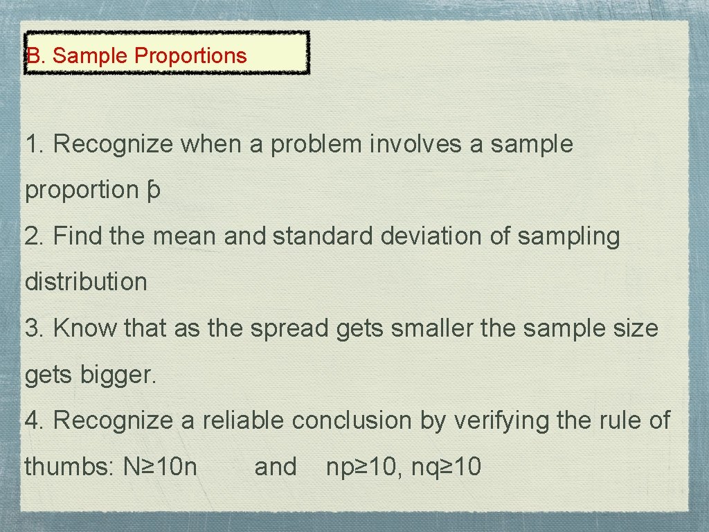 B. Sample Proportions 1. Recognize when a problem involves a sample proportion ƥ 2.