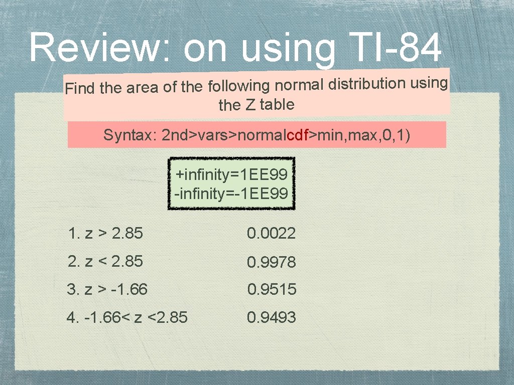 Review: on using TI-84 Find the area of the following normal distribution using the