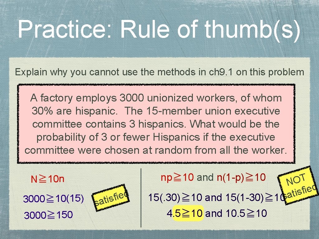 Practice: Rule of thumb(s) Explain why you cannot use the methods in ch 9.