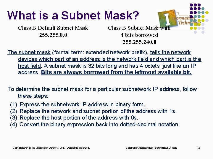 What is a Subnet Mask? Class B Default Subnet Mask 255. 0. 0 Class