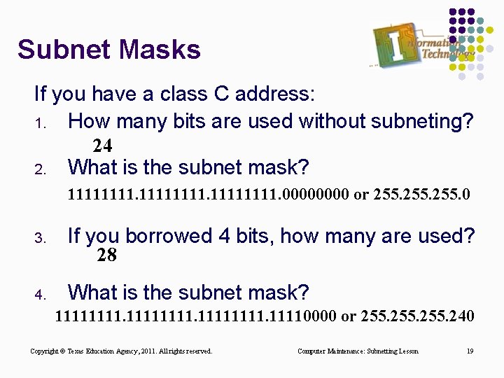 Subnet Masks If you have a class C address: 1. How many bits are Subnet Masks If you have a class C address: 1. How many bits are