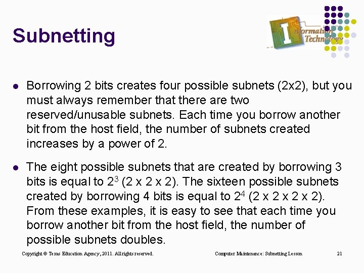 Subnetting l Borrowing 2 bits creates four possible subnets (2 x 2), but you