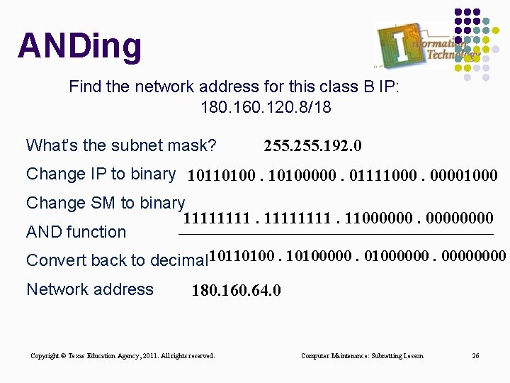 ANDing Find the network address for this class B IP: 180. 160. 120. 8/18 ANDing Find the network address for this class B IP: 180. 160. 120. 8/18