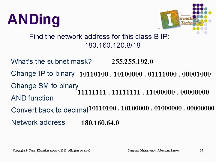 ANDing Find the network address for this class B IP: 180. 160. 120. 8/18