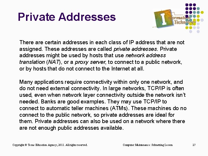 Private Addresses There are certain addresses in each class of IP address that are Private Addresses There are certain addresses in each class of IP address that are