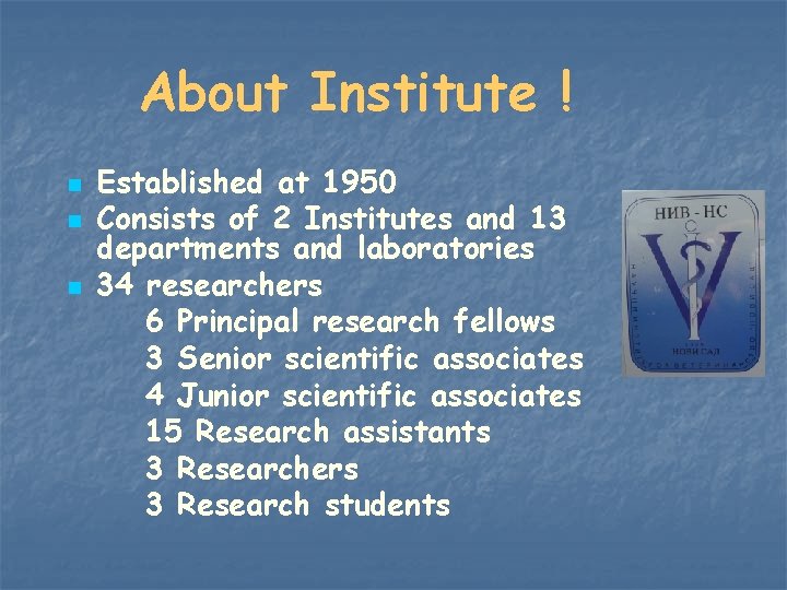 About Institute ! n n n Established at 1950 Consists of 2 Institutes and