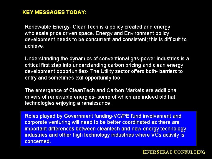 KEY MESSAGES TODAY: Renewable Energy- Clean. Tech is a policy created and energy wholesale