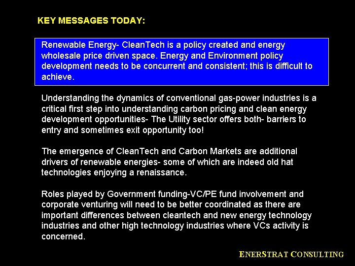 KEY MESSAGES TODAY: Renewable Energy- Clean. Tech is a policy created and energy wholesale