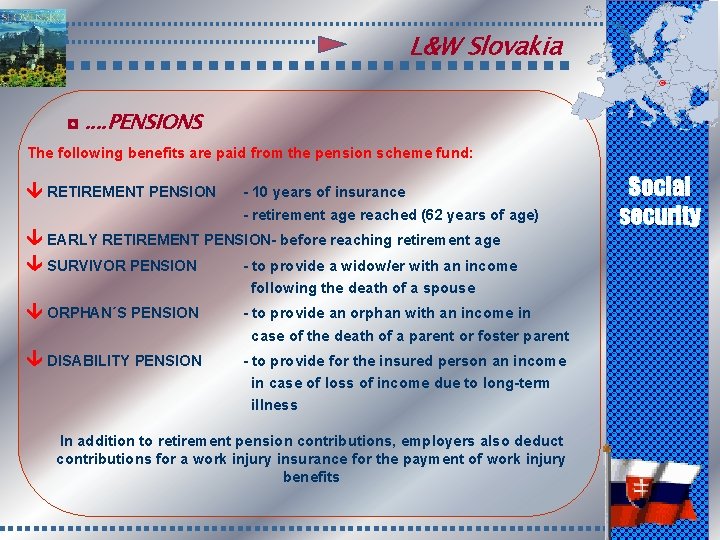 L&W Slovakia ◘. . PENSIONS The following benefits are paid from the pension scheme