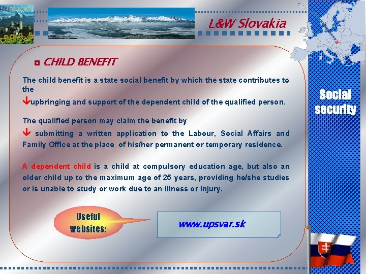 L&W Slovakia ◘ CHILD BENEFIT The child benefit is a state social benefit by