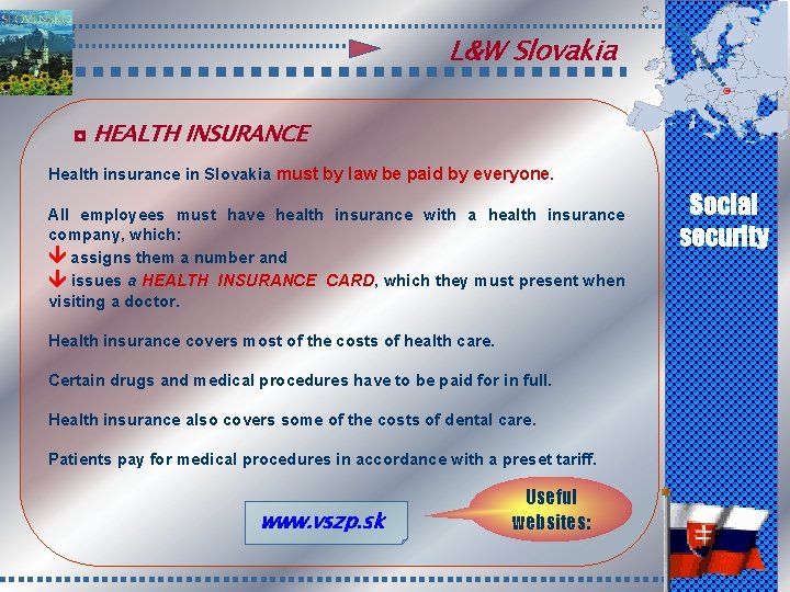 L&W Slovakia ◘ HEALTH INSURANCE Health insurance in Slovakia must by law be paid