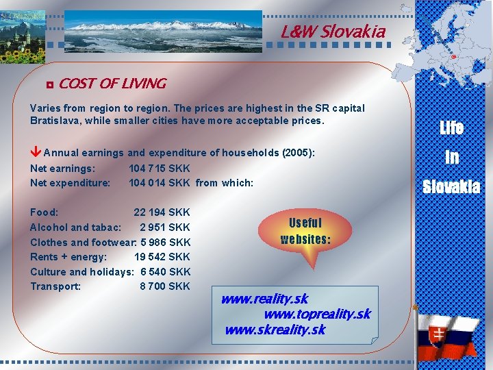 L&W Slovakia ◘ COST OF LIVING Varies from region to region. The prices are