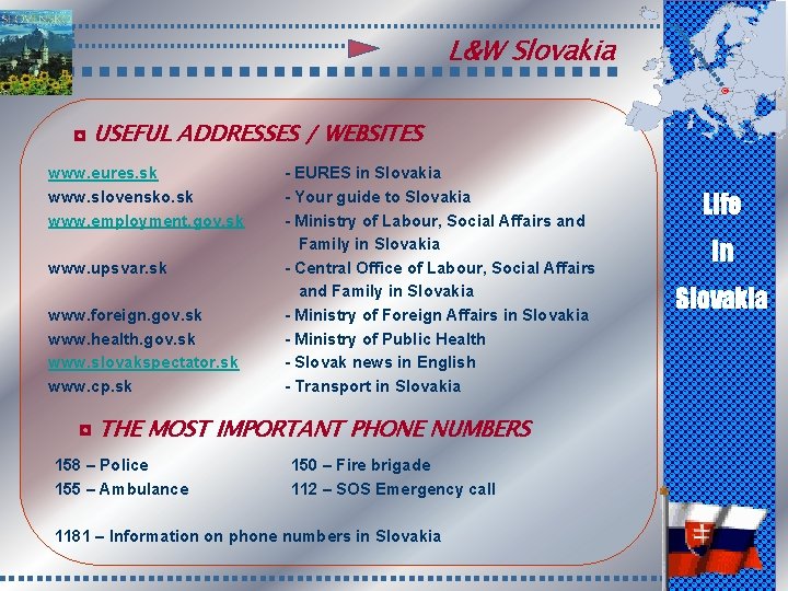 L&W Slovakia ◘ USEFUL ADDRESSES / WEBSITES www. eures. sk www. slovensko. sk www.