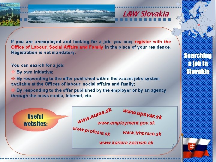 L&W Slovakia If you are unemployed and looking for a job, you may register