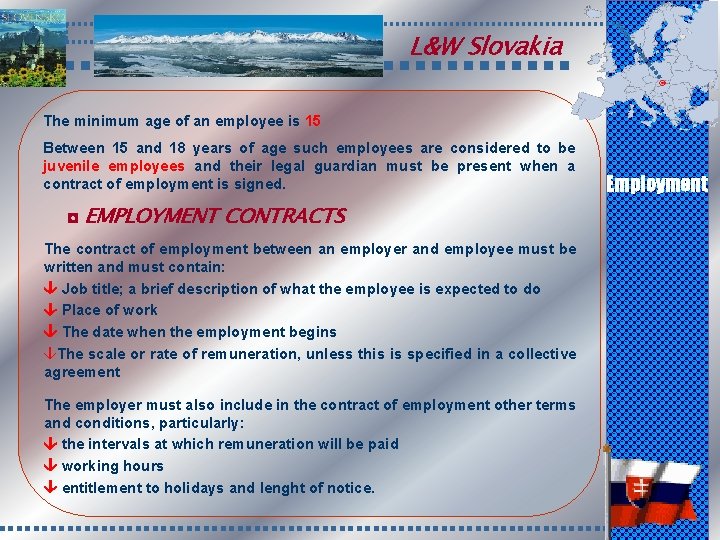 L&W Slovakia The minimum age of an employee is 15 Between 15 and 18