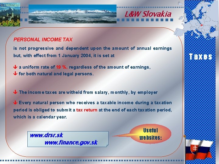 L&W Slovakia PERSONAL INCOME TAX is not progressive and dependent upon the amount of